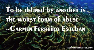 To be defined by another is the worst form of abuse